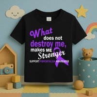 Fibromyalgia Make Me Stronger Toddler T-Shirt