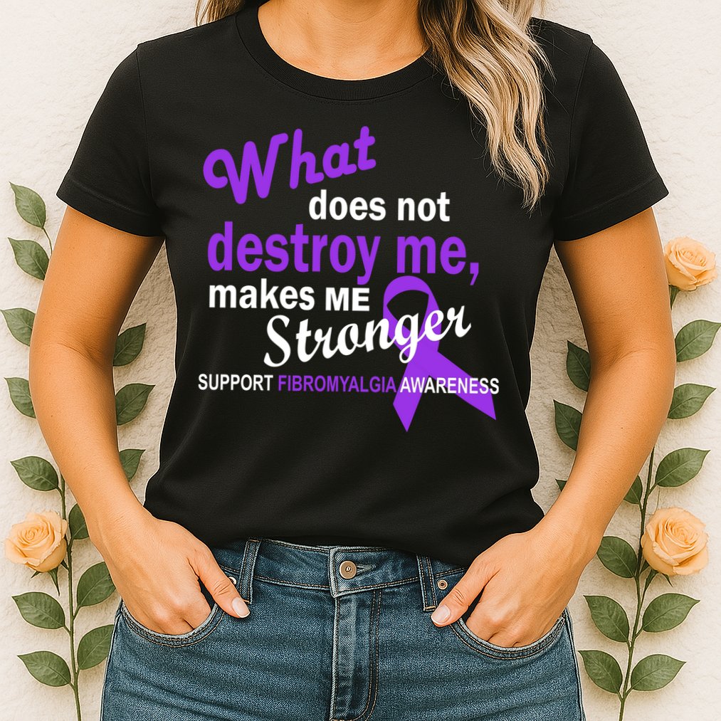 Fibromyalgia Make Me Stronger Womens T-Shirt