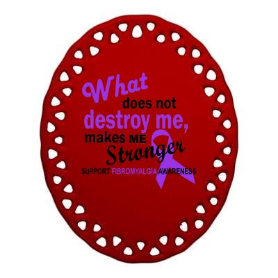 Fibromyalgia Make Me Stronger Ceramic Oval Ornament