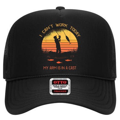 Fisherman I Cant Work Today My Arm In A Cast Funny Fishing High Crown Mesh Back Trucker Hat