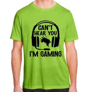 Funny I CanT Hear You IM Gaming Computer Video Gamers Funny Gift Adult ChromaSoft Performance T-Shirt