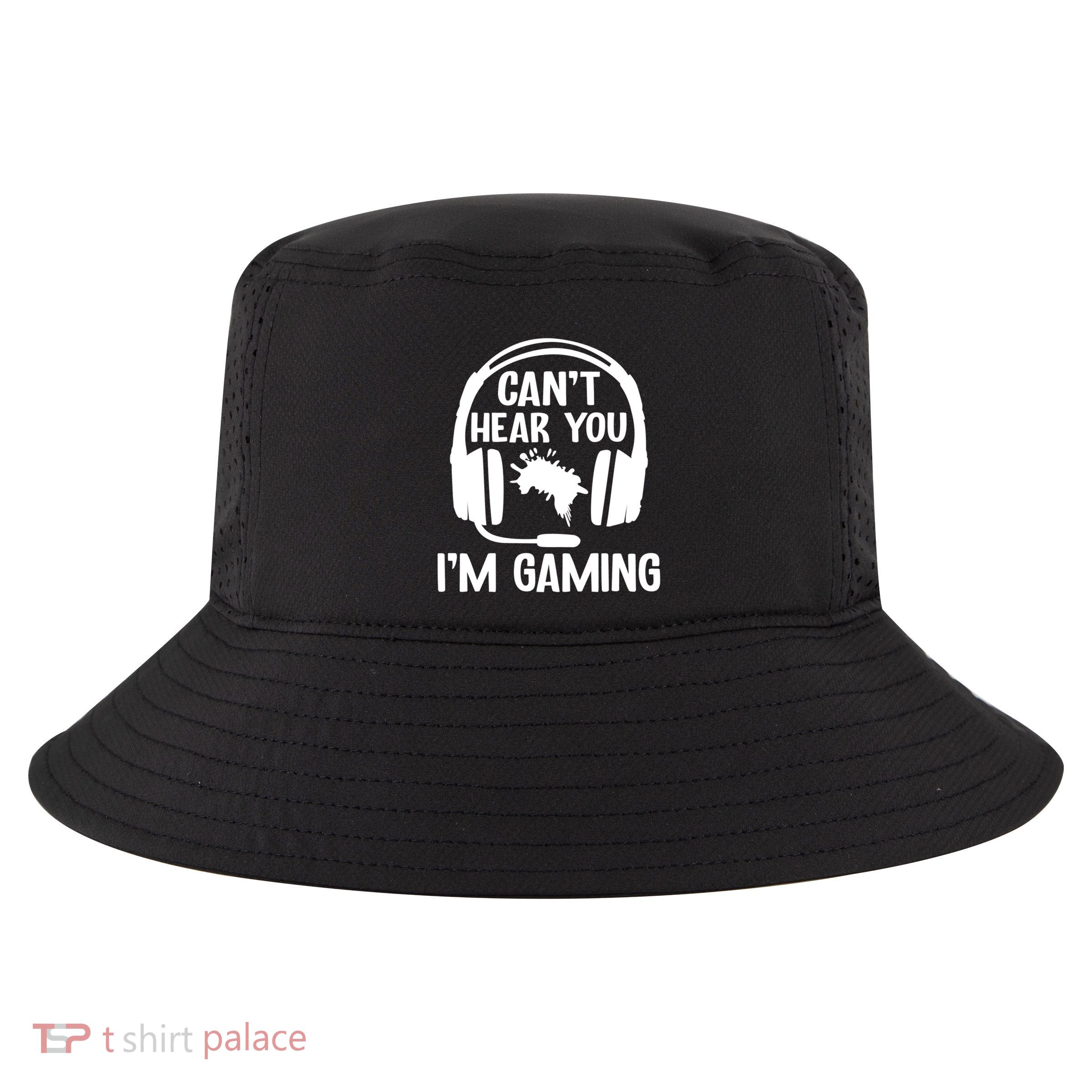 Funny I CanT Hear You IM Gaming Computer Video Gamers Funny Gift Cool Comfort Performance Bucket Hat