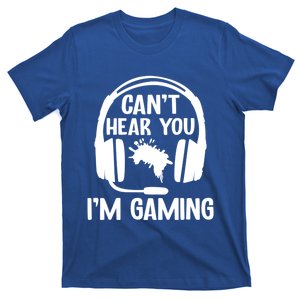 Funny I CanT Hear You IM Gaming Computer Video Gamers Funny Gift T-Shirt