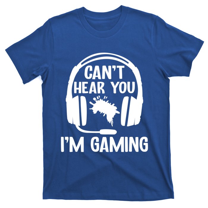 Funny I CanT Hear You IM Gaming Computer Video Gamers Funny Gift T-Shirt