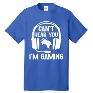 Funny I CanT Hear You IM Gaming Computer Video Gamers Funny Gift Tall T-Shirt