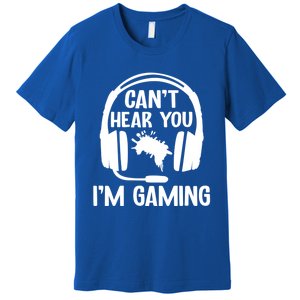 Funny I CanT Hear You IM Gaming Computer Video Gamers Funny Gift Premium T-Shirt