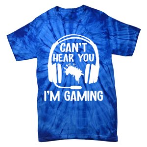 Funny I CanT Hear You IM Gaming Computer Video Gamers Funny Gift Tie-Dye T-Shirt