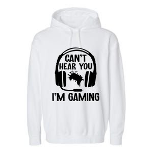 Funny I CanT Hear You IM Gaming Computer Video Gamers Funny Gift Garment-Dyed Fleece Hoodie