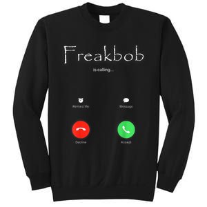 Freakbob Is Calling Freakabob Is Calling Sweatshirt