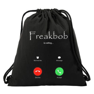 Freakbob Is Calling Freakabob Is Calling Drawstring Bag