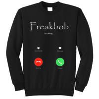 Freakbob Is Calling Freakabob Is Calling Tall Sweatshirt