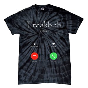 Freakbob Is Calling Freakabob Is Calling Tie-Dye T-Shirt