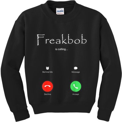 Freakbob Is Calling Freakabob Is Calling Kids Sweatshirt