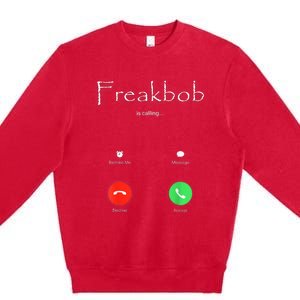 Freakbob Is Calling Freakabob Is Calling Premium Crewneck Sweatshirt