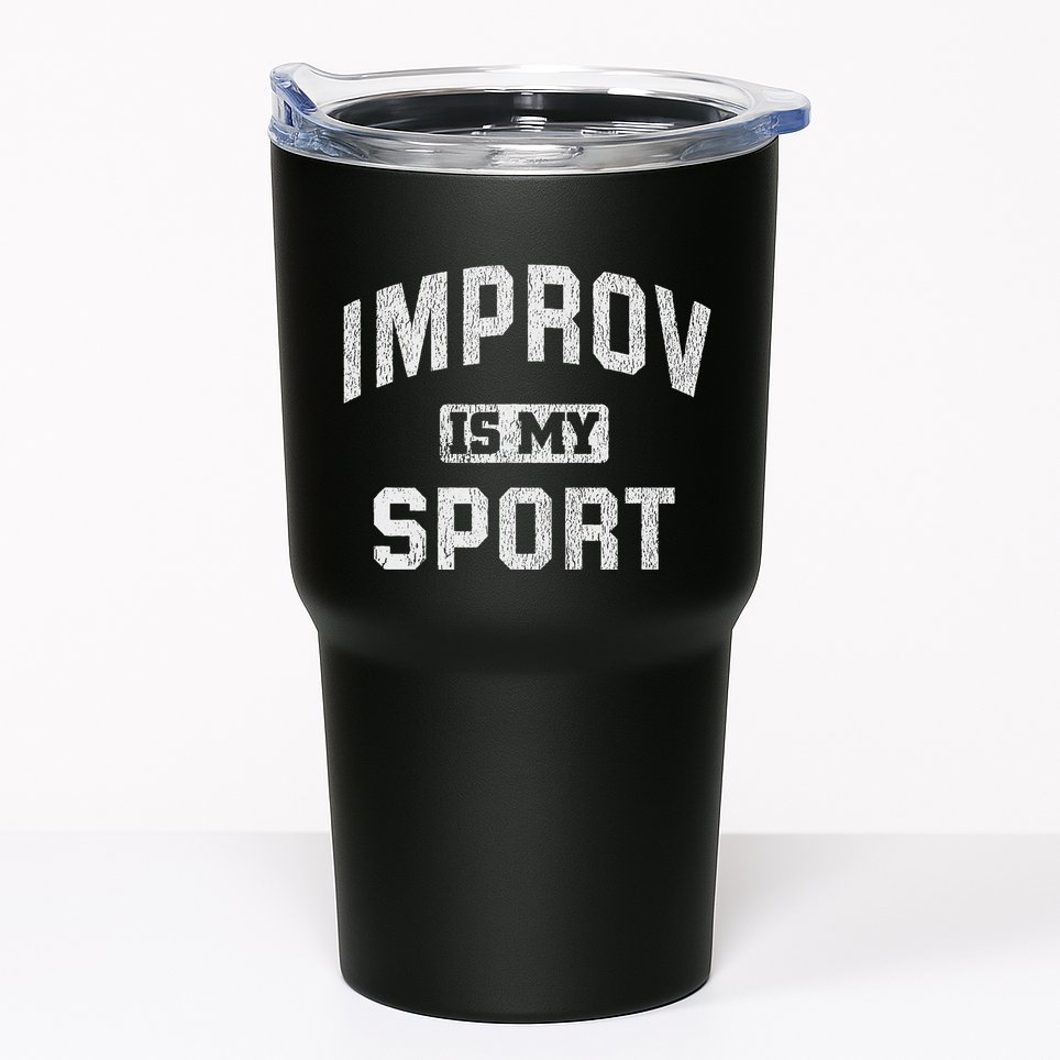 Funny Improv Comedy Gift Improv Is My Sport Tumbler