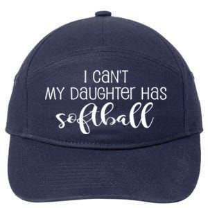 Funny I Cant My Daughter Has Softball Mom Or Dad Fun Gift 7-Panel Snapback Hat