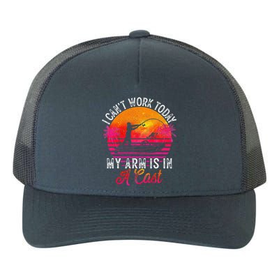 Fisherman I Can't Work Today My Arm Is in Cast Yupoong Adult 5-Panel Trucker Hat