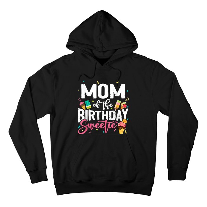 Funny Ice Cream Theme Party Mom Of The Birthday Sweetie Hoodie