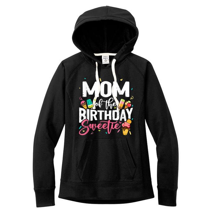 Funny Ice Cream Theme Party Mom Of The Birthday Sweetie Women's Fleece Hoodie