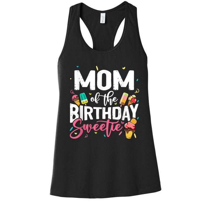 Funny Ice Cream Theme Party Mom Of The Birthday Sweetie Women's Racerback Tank