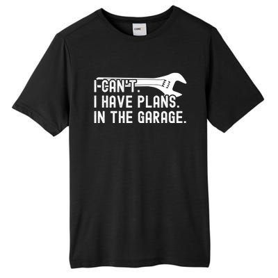 Funny I Can't I Have Plans In The Garage Auto Mechanics Gift Tall Fusion ChromaSoft Performance T-Shirt