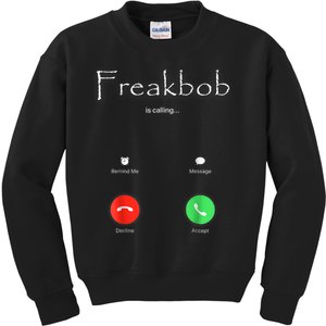 Freakbob Is Calling Freakabob Is Calling Kids Sweatshirt