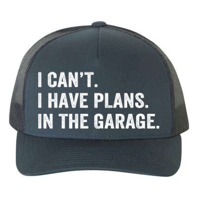 Funny I Can't I Have Plans In The Garage Car Fixing Design Gift Yupoong Adult 5-Panel Trucker Hat