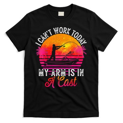 Fisherman I Can't Work Today My Arm Is In Cast T-Shirt