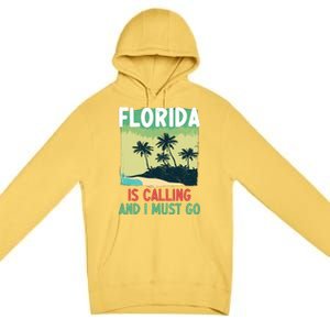 Florida Is Calling And I Must Go Premium Pullover Hoodie