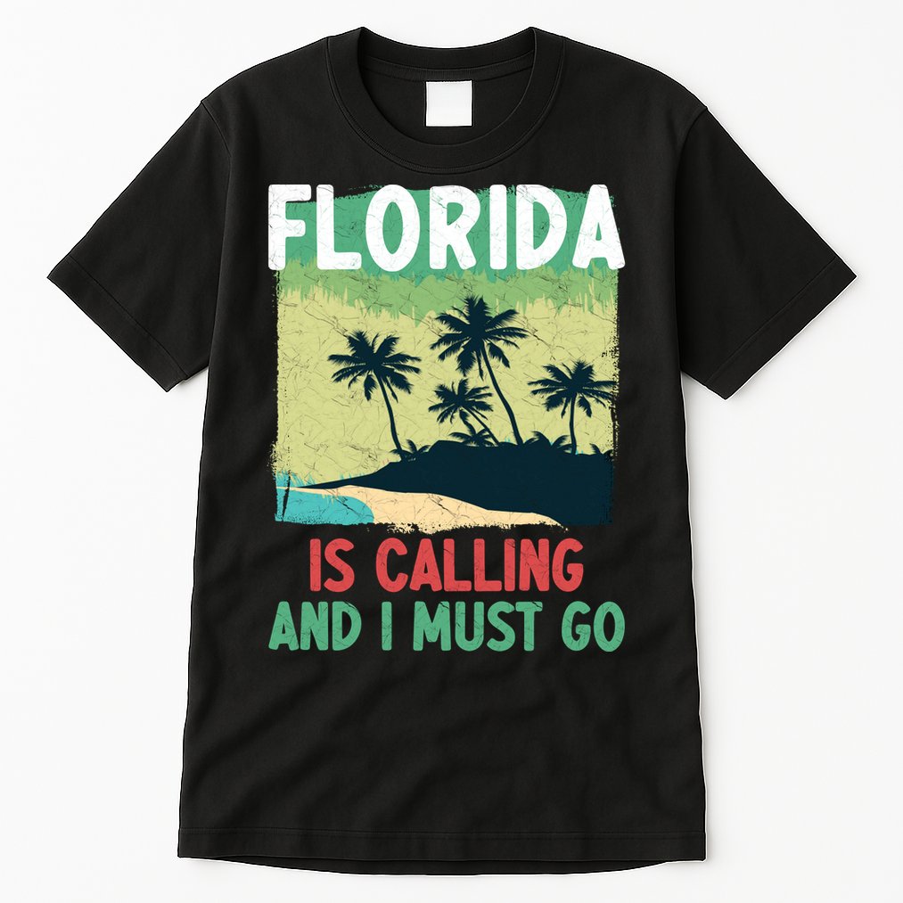 Florida Is Calling And I Must Go Tall T-Shirt
