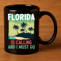 Florida Is Calling And I Must Go 11oz C Handle Ceramic Mug