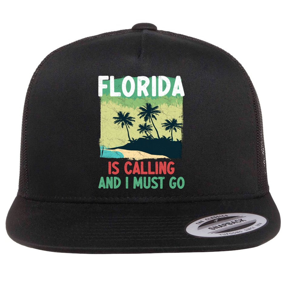 Florida Is Calling And I Must Go Flat Bill Trucker Hat