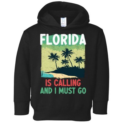 Florida Is Calling And I Must Go Toddler Hoodie