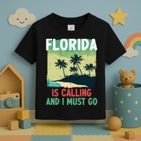 Florida Is Calling And I Must Go Toddler T-Shirt
