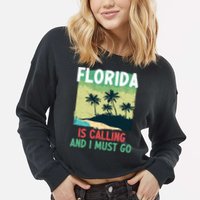 Florida Is Calling And I Must Go Cropped Pullover Crew