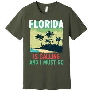 Florida Is Calling And I Must Go Premium T-Shirt