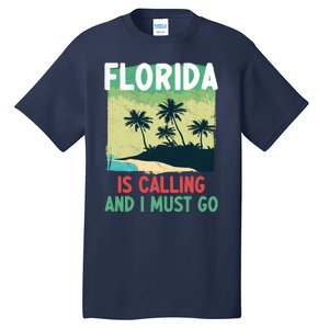 Florida Is Calling And I Must Go Tall T-Shirt