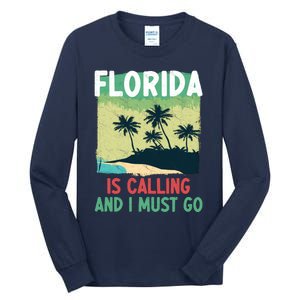 Florida Is Calling And I Must Go Tall Long Sleeve T-Shirt