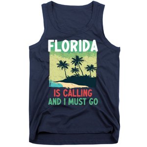 Florida Is Calling And I Must Go Tank Top