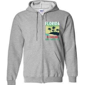 Florida Is Calling And I Must Go Full Zip Hoodie