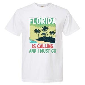 Florida Is Calling And I Must Go Garment-Dyed Heavyweight T-Shirt