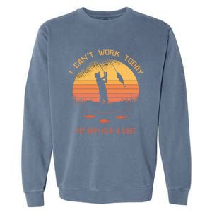 Fisher I Can't Work Today My Arm In A Cast Funny Fishing Meaningful Gift Garment-Dyed Sweatshirt