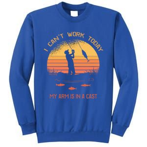 Fisher I Can't Work Today My Arm In A Cast Funny Fishing Meaningful Gift Sweatshirt