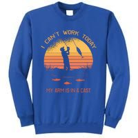 Fisher I Can't Work Today My Arm In A Cast Funny Fishing Meaningful Gift Sweatshirt