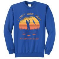 Fisher I Can't Work Today My Arm In A Cast Funny Fishing Meaningful Gift Tall Sweatshirt