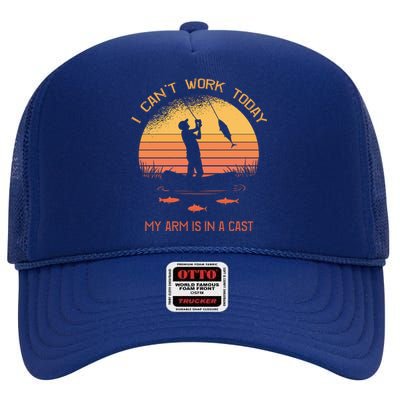 Fisher I Can't Work Today My Arm In A Cast Funny Fishing Meaningful Gift High Crown Mesh Back Trucker Hat