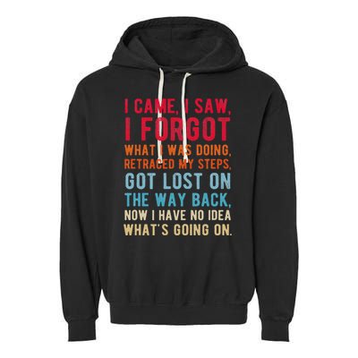 Funny I Came I Saw I Forgot What I Was Doing Got Lost Garment-Dyed Fleece Hoodie