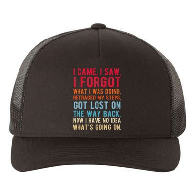 Funny I Came I Saw I Forgot What I Was Doing Got Lost Yupoong Adult 5-Panel Trucker Hat