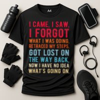 Funny I Came I Saw I Forgot What I Was Doing Got Lost Performance Shirt