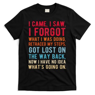 Funny I Came I Saw I Forgot What I Was Doing Got Lost T-Shirt